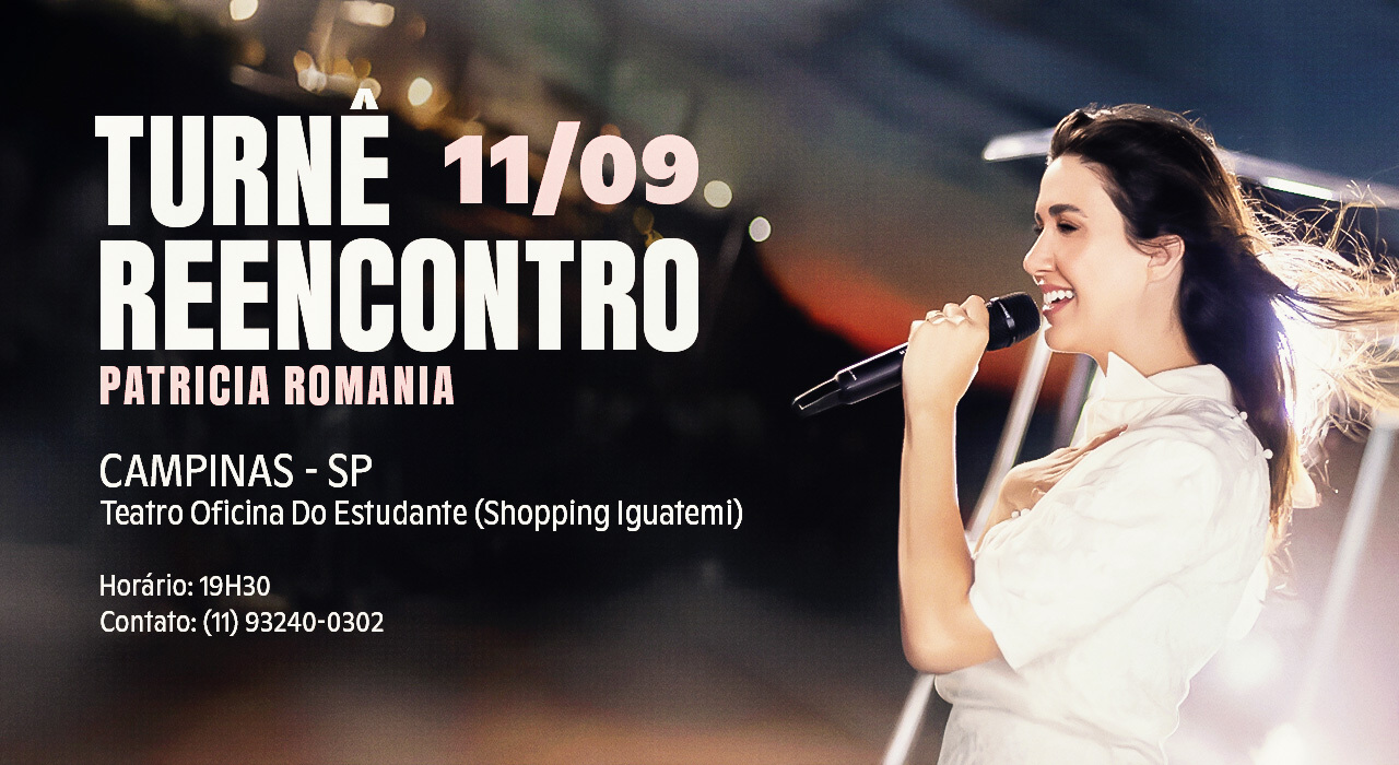 PATRICIA ROMANIA - TURNÊ REENCONTRO- CAMPINAS